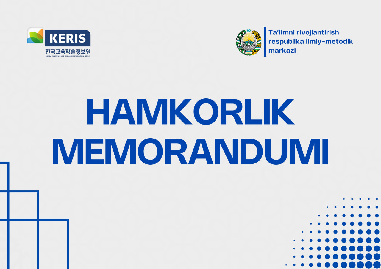 Koreya Respublikasi Ta’lim va tadqiqot axborot xizmati (KERIS) bilan hamkorlik memorandumi imzolandi