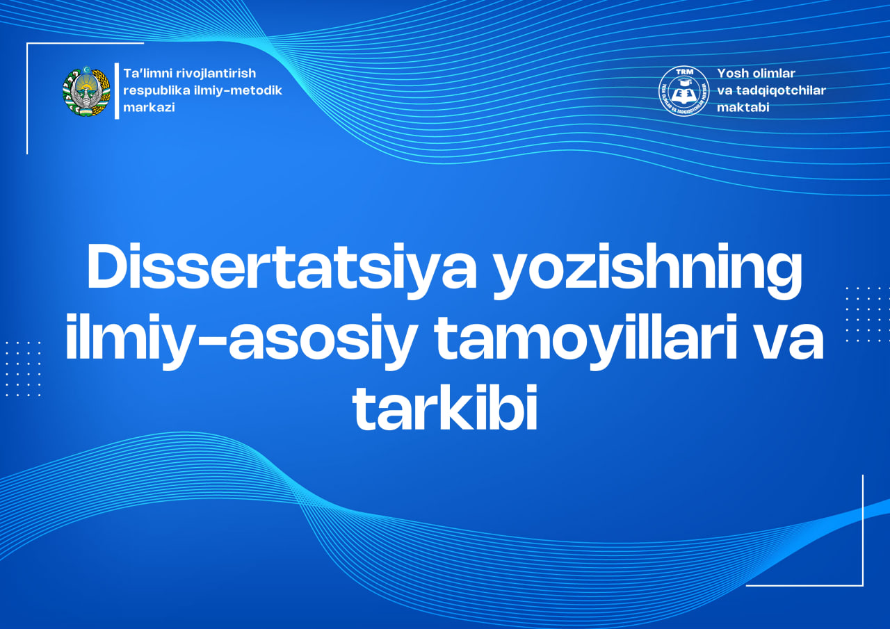 Dissertatsiya yozishning ilmiy-asosiy tamoyillari va tarkibi