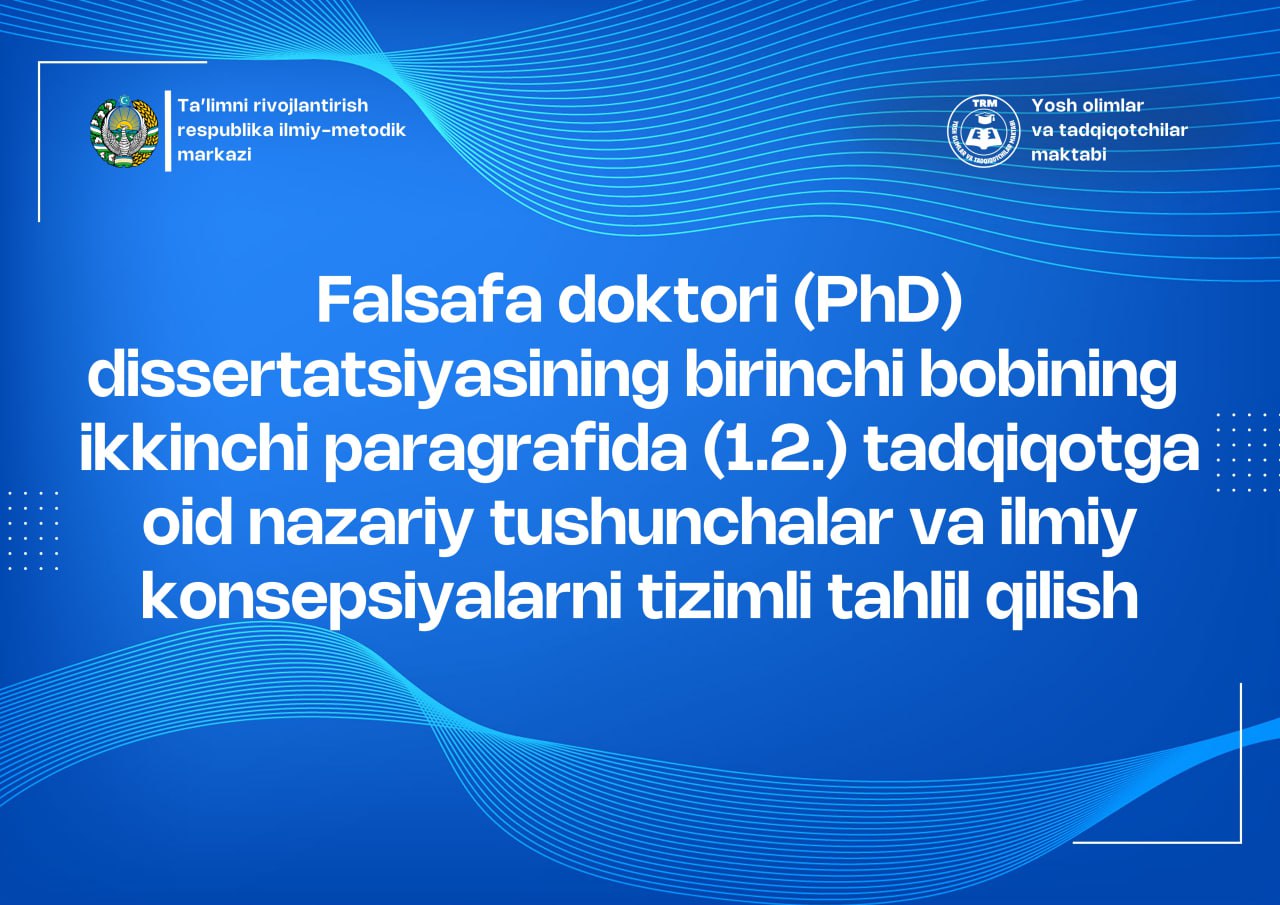 FALSAFA DOKTORI (PhD) dissertatsiyasining birinchi bobining ikkinchi paragrafida (1.2.) tadqiqotga oid nazariy tushunchalar va ilmiy konsepsiyalarni tizimli tahlil qilish