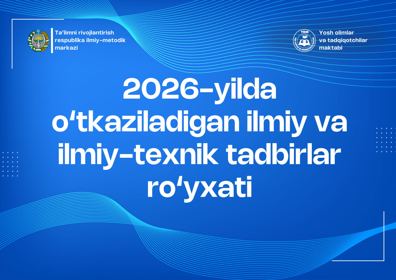 2026-yilda o‘tkaziladigan ilmiy va ilmiy-texnik tadbirlar ro‘yxati