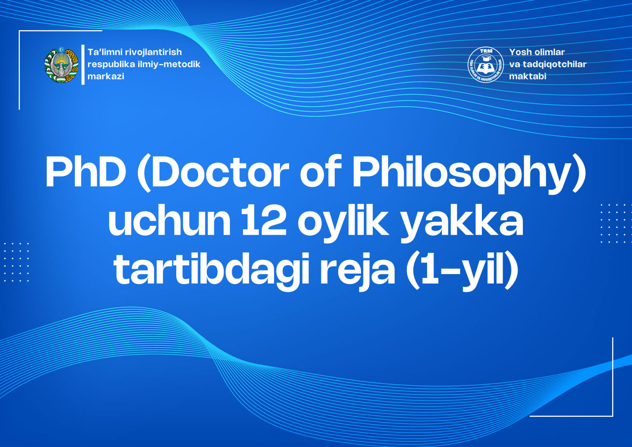 PhD Doctor of Philosophy uchun 12 oylik yakka tartibdagi reja (1-yil)